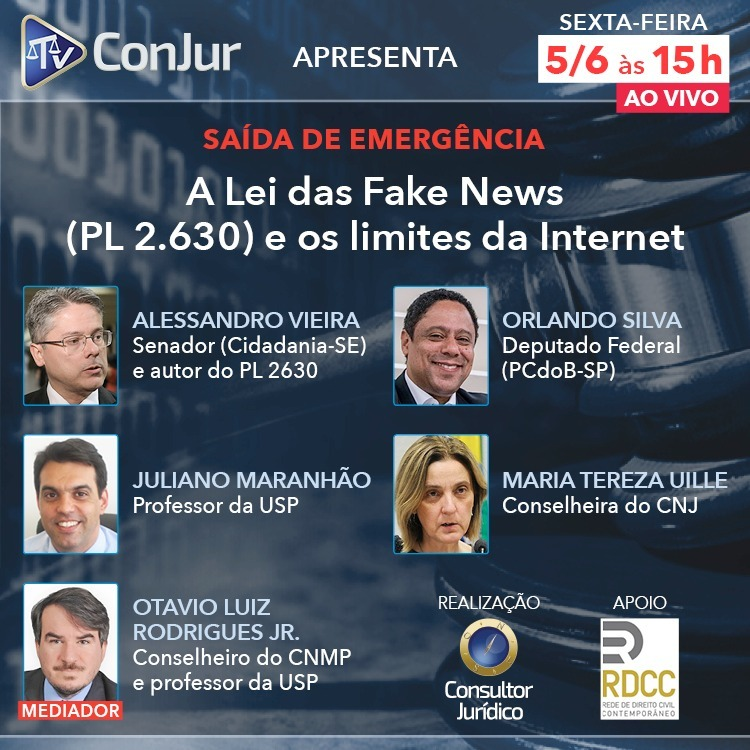 Cartaz do evento na TV Conjur, indicando a participação do Senador Alessandro Vieira (autor do projeto de lei 2630/2020), do Deputado Federal Orlando Silva e da Conselheira do CNJ Maria Teresa Uille. A mesa será moderada por Otavio Luiz Rodrigues Jr., Conselheiro do CNMP e professor da USP.